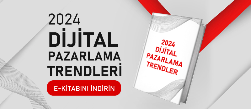 2024 Dijital Pazarlama Trendleri E-Kitabı