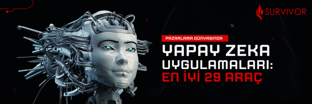 siyah zemin üzerinde pazarlama dünyasında yapay zeka uygulamaları en iyi 29 araç yazılı. yazı sağ tarafta. sol tarafta gri bir robot kafası var. sağ üst köşe'de survivor dijital pazarlama ajansı logosu var. Logo alev şeklinde ve yanında survivor yazıyor.