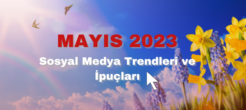 mayıs 2023 sosyal medya trend ve ipuçları yazılı banner