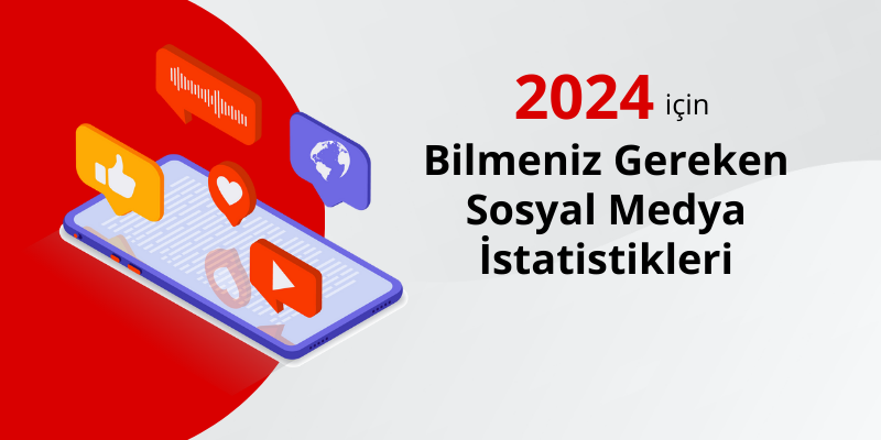 2024 için bilmeniz gereken sosyal medya istatistikleri - survivor dijital