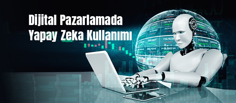 dijital pazarlamada yapay zeka kullanımı