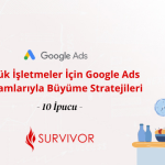Küçük İşletmeler İçin Google Ads Reklamlarıyla Büyüme Stratejileri