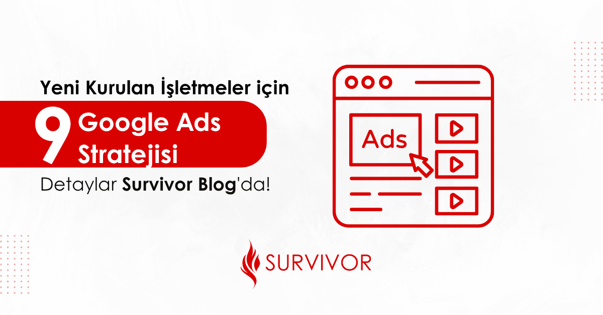 Yeni kurulan iişletmeler için Google Ads Stratejisi