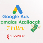 Google Ads harcamalarını azaltmaya yardımcı 7 filtre önerisini görselleştiren Survivor Dijital afişi