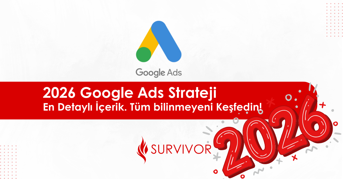 2026 GOOGLE ADS STRATEJİSİ NASIL OLMALI - DETAYLI BİLGİLER